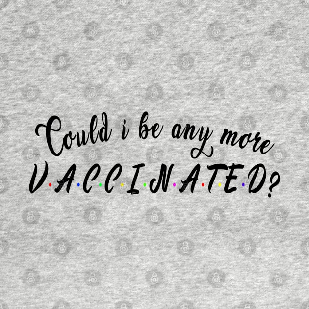 Could i be any more vaccinated? : Funny newest QUOTE by Ksarter